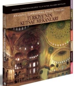 Türkiye`nin Kutsal Mekanları / Holygrounds of Turkey