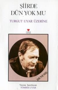 Şiirde Dün Yok mu - Turgut Uyar Üzerine