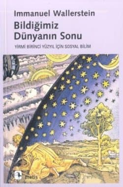 Bildiğimiz Dünyanın Sonu / Yirmi Birinci Yüzyılın Sosyal Bilimi