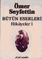 Bütün Eserleri: Hikayeler 1