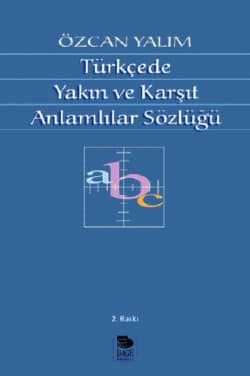 Türkçede Yakın ve Karşıt Anlamlılar Sözlüğü