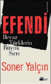 Efendi: Beyaz Türklerin Büyük Sırrı