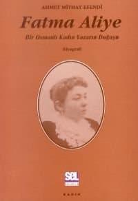 Fatma Aliye Bir Osmanlı Kadın Yazarın Doğuşu
