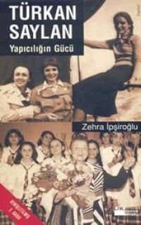 Yapıcılığın Gücü / Türkan Saylanla Söyleşi