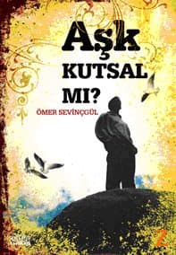 Aşk Kutsal Mı?