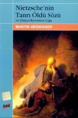 Nietzsche`nin Tanrı Öldü Sözü ve Dünya Resimleri Çağı