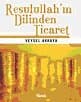 Resulullah`ın Dilinden Ticaret