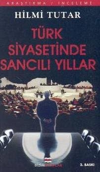 Türk Siyasetinde Sancılı Yıllar