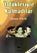 Öldükleriyle Kalmadılar