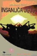 Yeni İnsanın Öyküsü İnsanlığa Uçuş