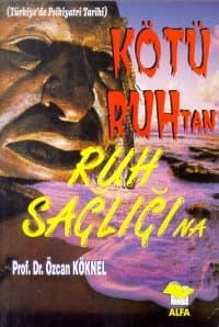 Kötü Ruh`tan Ruh Sağlığı`na