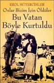 Bu Vatan Böyle Kurtuldu