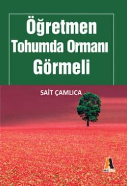 Öğretmen Tohumda Ormanı Görmeli