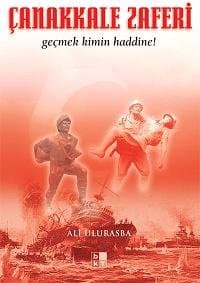 Çanakkale Zaferi - Geçmek Kimin Haddine!