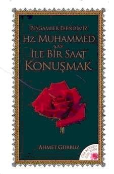 Peygamber Efendimiz Hz. Muhammed (s.a.v) ile Bir Saat Konuşmak