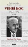 Özel Arşivinden Belgeler ve Anılarıyla Vehbi Koç 1961-1976 (2. cilt)