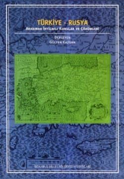 Türkiye - Rusya Arasında İhtilaflı Konular ve Çözümleri