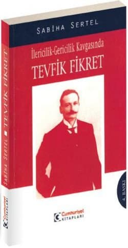 İlericilik-Gericilik Kavgasında Tevfik Fikret