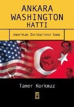 Ankara- Washington Hattı / Amerikan İktidarının Sonu