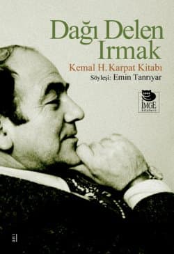 Dağı Delen Irmak / Kemal H. Karpat Kitabı