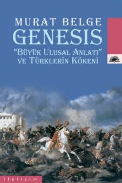 Genesis / Büyük Ulusal Anlatı ve Türklerin Kökeni