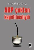 AKP Çoktan Kapatılmalıydı