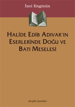 Halide Edib Adıvar'ın Eserlerinde Doğu Ve Batı Meselesi