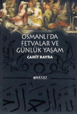 Osmanlı`da Fetvalar ve Günlük Yaşam