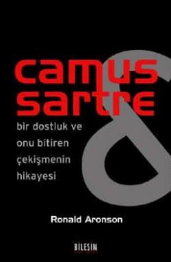 Camus Sartre / Bir Dostluk ve Onu Bitiren Çekişmenin Hikayesi