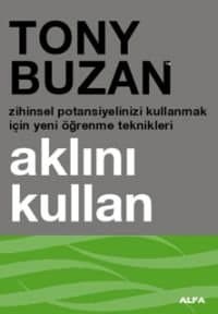 Aklını Kullan Zihinsel Potansiyelinizi Kullanmak İçin Yeni Öğrenme Teknikleri