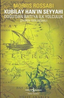 Kubilay Han`ın Seyyahı - Rabban Savma ve Doğudan Batı`ya İlk Yolculuk