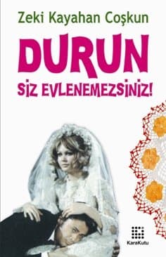 Durun! Siz Evlenemezsiniz