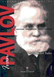 Ivan Pavlov - Hayvan Makinesini Araştırırken