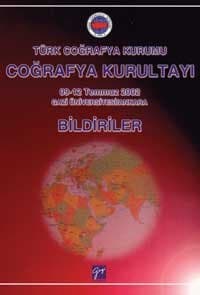 Türk Coğrafya Kurumu Coğrafya Kurultayı (09-12 Temmuz 2002) Bildiriler
