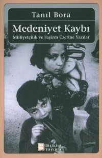 Medeniyet Kaybı / Milliyetçilik ve Faşizm Üzerine Yazılar