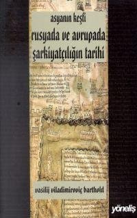 Asya`nın Keşfi: Rusyada ve Avrupada Şarkiyatçılığın Tarihi