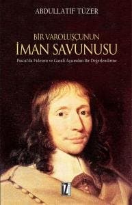 Bir Varoluşçunun İman Savunusu Pascal'da Fideizm ve Gazali Açısından Bir Değerlendirme