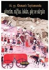 16. yy. Osmanlı Toplumunda Yönetim, Nüfus, İskan, Göç ve Sürgün
