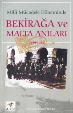 Milli Mücadele Döneminde Bekir Ağa ve Malta Anıları