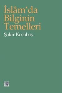 İslam`da Bilginin Temelleri