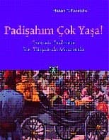 Padişahım Çok Yaşa! Osmanlı Devletinin Son Yüzyılında Merasimler