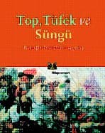 Top, Tüfek ve Süngü Yeniçağda Savaş Sanatı 1453-1815