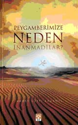 Peygamberimize Neden İnanmadılar ?
