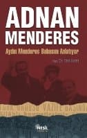 Adnan Menderes Aydın Menderes Babasını Anlatıyor