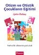 Otizm ve Otistik Çocukların Eğitimi