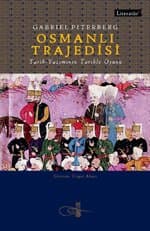 Osmanlı Trajedisi; Tarih Yazımının Tarihle Oyunu
