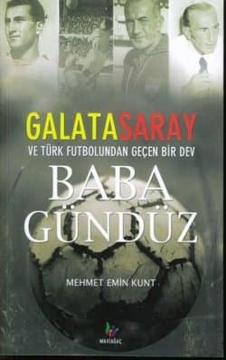 Galatasaray ve Türk Futbolundan Geçen Bir Dev / Baba Gündüz