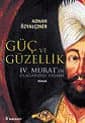 Güç ve Güzellik IV. Murat`ın Olağandışı Yaşamı