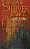 Dilaver Cebeci / Bütün Şiirleri