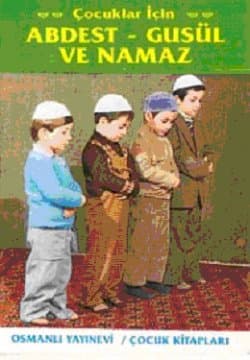 Çocuklar İçin Abdest - Gusül ve Namaz